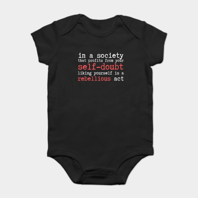 Wrong Society Self Doubt Love Yourself Baby Bodysuit by The WYLD Tribe